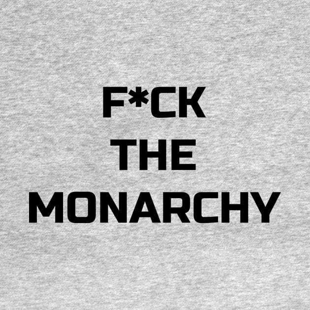 F*CK THE MONARCHY by RADGEGEAR2K92